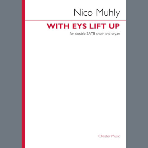 Nico Muhly, With Eys Lift Up, SSAATTBB Choir