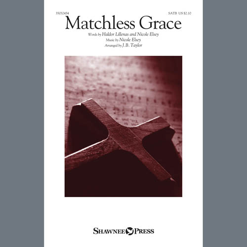 Nicole Elsey, Matchless Grace (arr. J.B. Taylor), SATB Choir