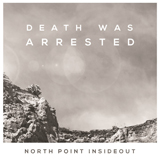 Download North Point InsideOut Death Was Arrested sheet music and printable PDF music notes