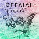 Download offaiah Trouble sheet music and printable PDF music notes