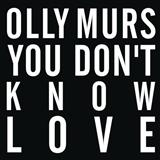 Download Olly Murs You Don't Know Love sheet music and printable PDF music notes