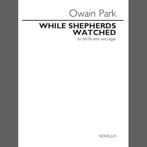 Owain Park Owain Park, While Shepherds Watched, SATB Choir