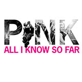 Download P!nk All I Know So Far sheet music and printable PDF music notes