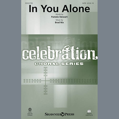Pamela Stewart & Brad Nix, In You Alone, SATB Choir