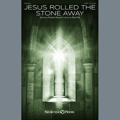 Pamela Stewart & Brad Nix, Jesus Rolled The Stone Away, SATB Choir