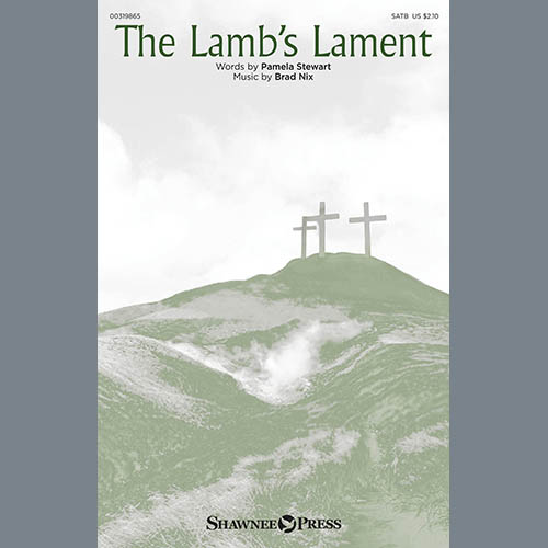 Pamela Stewart and Brad Nix, The Lamb's Lament, SATB Choir