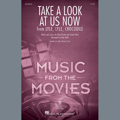 Pasek & Paul, Take A Look At Us Now (from Lyle, Lyle, Crocodile) (arr. Mac Huff), 2-Part Choir