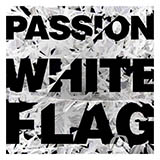 Download Passion White Flag sheet music and printable PDF music notes