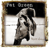 Download Pat Green Three Days sheet music and printable PDF music notes