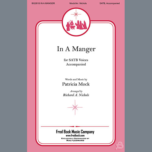 Patricia Mock, In A Manger (arr. Richard A. Nichols), SATB Choir