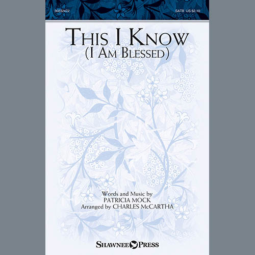 Patricia Mock, This I Know (I Am Blessed) (arr. Charles McCartha), SATB Choir