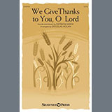 Download Patricia Mock We Give Thanks To You, O Lord (arr. Douglas Nolan) sheet music and printable PDF music notes