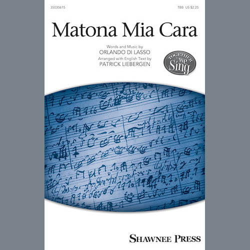 Patrick M. Liebergen, Matona Mia Cara, TBB