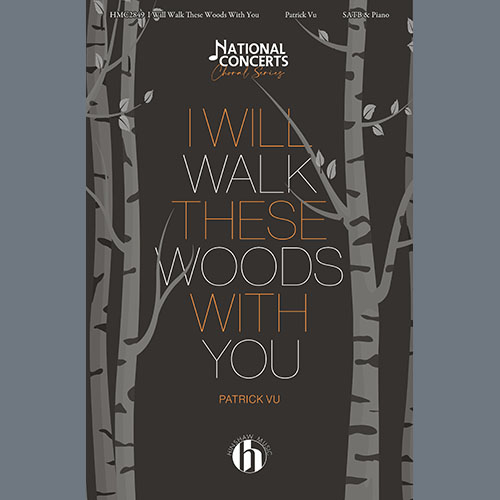 Patrick Vu, I Will Walk These Woods With You, SATB Choir
