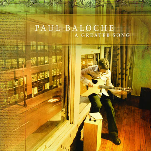 Paul Baloche, A Greater Song, Piano, Vocal & Guitar (Right-Hand Melody)