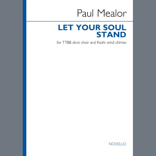 Paul Mealor, Let Your Soul Stand (TTBB divisi), TTBB Choir