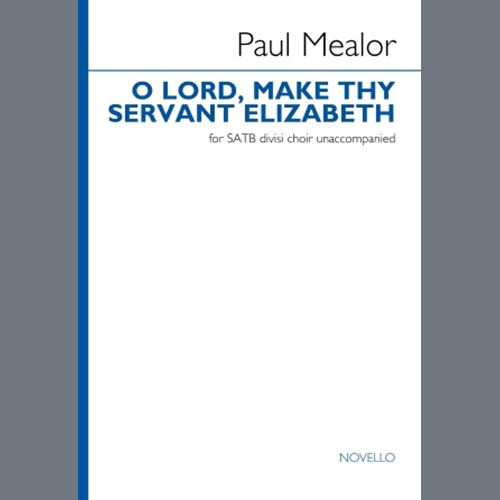 Paul Mealor, O Lord, Make Thy Servant Elizabeth, SATB Choir