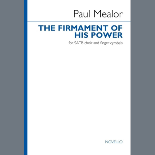 Paul Mealor, The Firmament Of His Power, SATB Choir