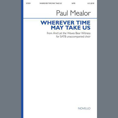 Paul Mealor, Wherever Time May Take Us, SATB Choir