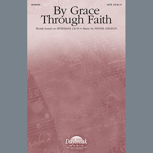 Pepper Choplin, By Grace Through Faith, SATB Choir