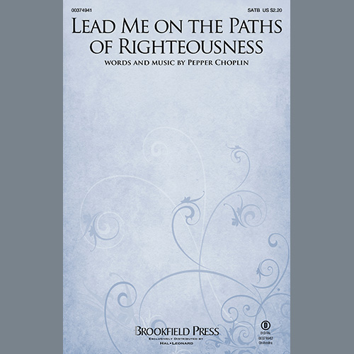 Pepper Choplin, Lead Me On The Paths Of Righteousness, SATB Choir