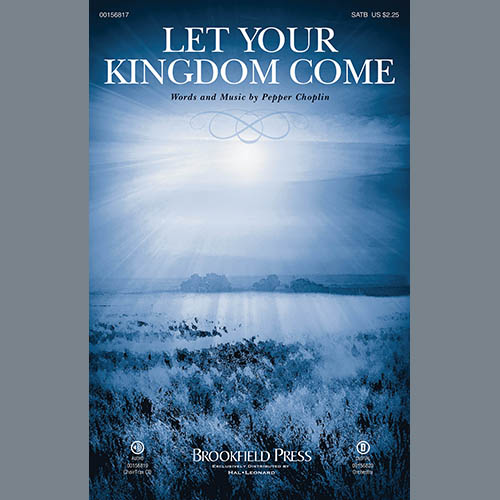 Pepper Choplin, Let Your Kingdom Come, SATB