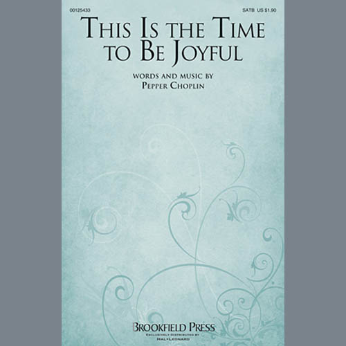 Pepper Choplin, This Is The Time To Be Joyful, SATB