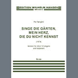 Download Per Norgard Singe die Gärten, mein Herz, die du nicht kennst (12 Singers) sheet music and printable PDF music notes