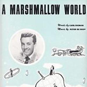 Peter De Rose, A Marshmallow World, Melody Line, Lyrics & Chords
