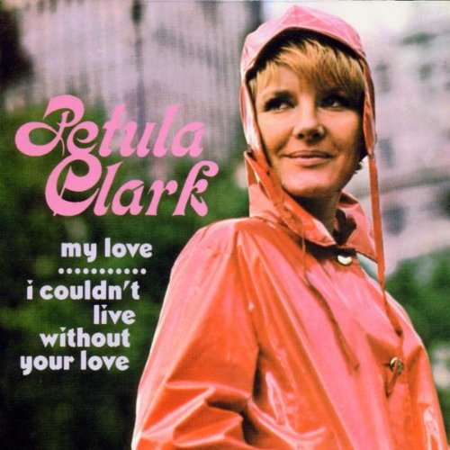 Petula Clark, I Couldn't Live Without Your Love, Melody Line, Lyrics & Chords