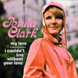 Download Petula Clark I Couldn't Live Without Your Love sheet music and printable PDF music notes