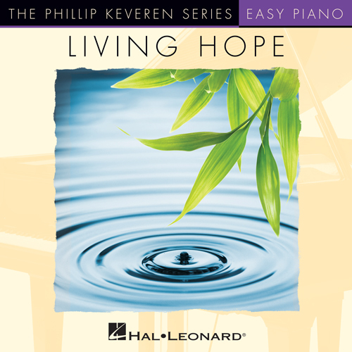 Phil Wickham, Living Hope (arr. Phillip Keveren), Easy Piano