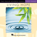 Download Phil Wickham Living Hope (arr. Phillip Keveren) sheet music and printable PDF music notes