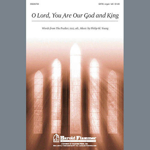 Philip M. Young, O Lord, You Are Our God And King, SATB