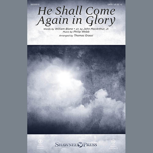 Philip Webb, He Shall Come Again In Glory (arr. Thomas Grassi), SATB Choir