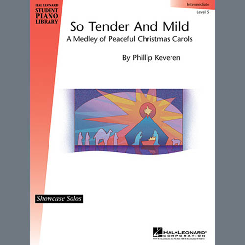 Phillip Keveren, So Tender And Mild - A Christmas Medley, Educational Piano