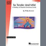 Download Phillip Keveren So Tender And Mild - A Christmas Medley sheet music and printable PDF music notes