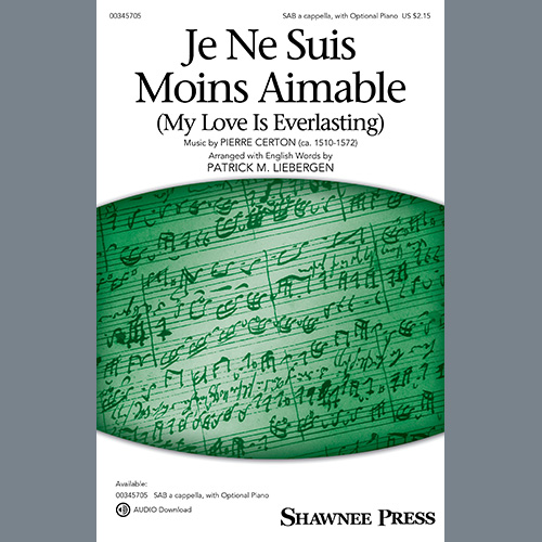 Pierre Certon, Je Ne Suis Moins Aimable (My Love Is Everlasting) (arr. Patrick M. Liebergen), SAB Choir