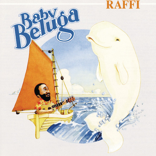 Raffi Cavoukian, Baby Beluga, Piano, Vocal & Guitar Chords (Right-Hand Melody)