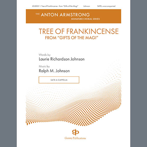 Ralph M. Johnson, Gifts Of The Magi - 1. Tree Of Frankincense, SATB Choir