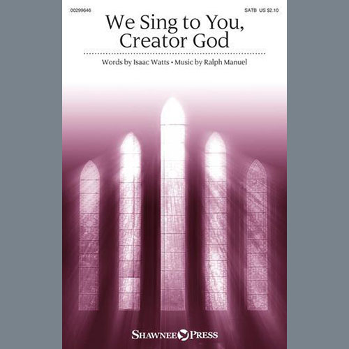 Ralph Manuel, We Sing To You, Creator God, SATB Choir