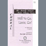 Download Randall Johnson Will Ye Go, Lassie, Go? sheet music and printable PDF music notes