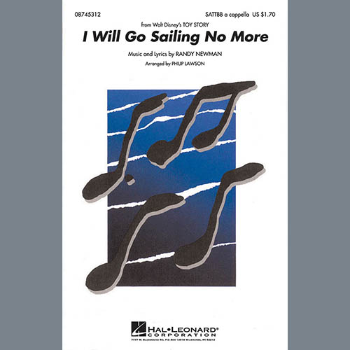 Randy Newman, I Will Go Sailing No More (from Toy Story) (arr. Philip Lawson), SATB Choir
