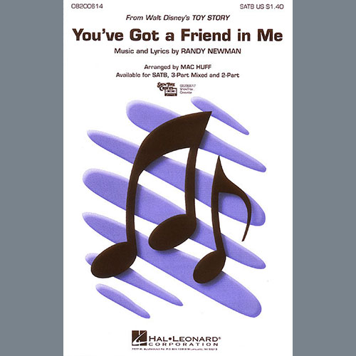 Randy Newman, You've Got A Friend In Me (from Toy Story) (arr. Mac Huff), SATB Choir