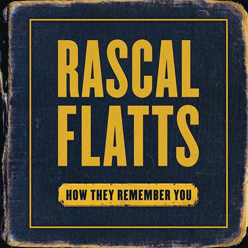 Rascal Flatts, How They Remember You, Piano, Vocal & Guitar (Right-Hand Melody)