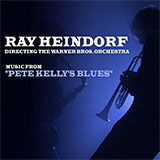 Download Ray Heindorf Pete Kelly's Blues sheet music and printable PDF music notes