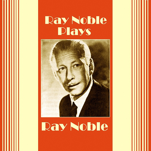 Ray Noble, I Hadn't Anyone Till You, Melody Line, Lyrics & Chords