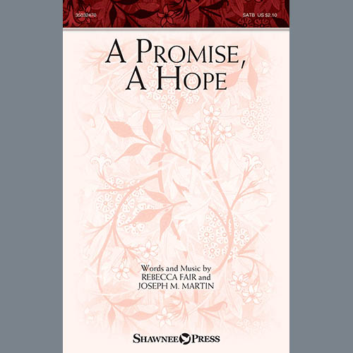 Rebecca Fair & Joseph M. Martin, A Promise, A Hope, SATB Choir