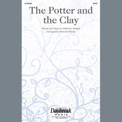 Rebecca Hogan, The Potter And The Clay (arr. Stewart Harris), SATB Choir