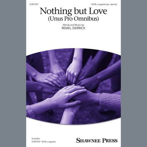 Remel Derrick, Nothing But Love (Unus Pro Omnibus), SATB Choir